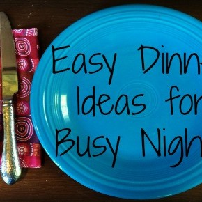 Easy Dinner Ideas for Busy Nights