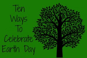 Ten Ways to Celebrate Earth Day