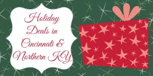 Holiday Deals in Cincinnati & Northern Kentucky