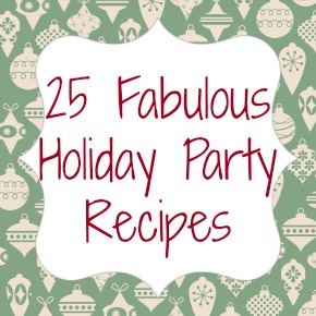 25 Fabulous Holiday Party Recipes