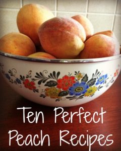 Ten Perfect Peach Recipes